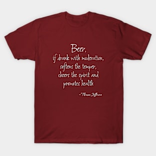 Quote by Thomas Jefferson on Beer T-Shirt